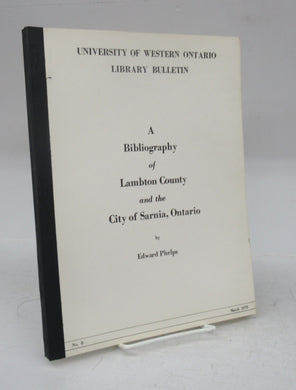 A Bibliography of Lambton County and the City of Sarnia, Ontario