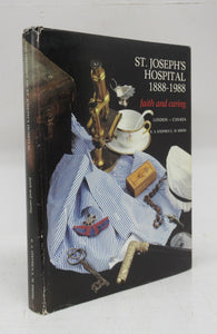 St. Joseph's Hospital 1888-1988: faith and caring London - Canada
