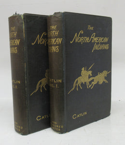The Manners, Customs, and Conditions of the North American Indians, written during eight years of travel amongst the wildest tribes of  Indians in North America, 1832-39. In Two Volumes