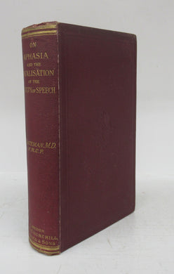 On Aphasia, or Loss of Speech, and The Localisation of the Faculty of Articulate Language