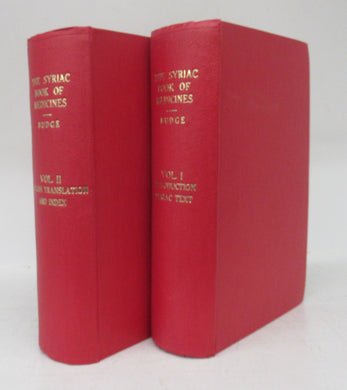 Syrian Anatomy, Pathology and therapeutics or "The Book of Medicines." The Syriac Text, edited from a rare manuscript with an English Translate, Etc. Vols. I & II