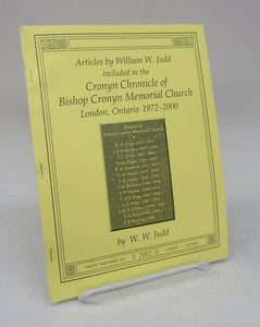 Articles by William W. Judd included in the Cronyn Chronicle of Bishop Cronyn Memorial Church London, Ontario 1972-2000