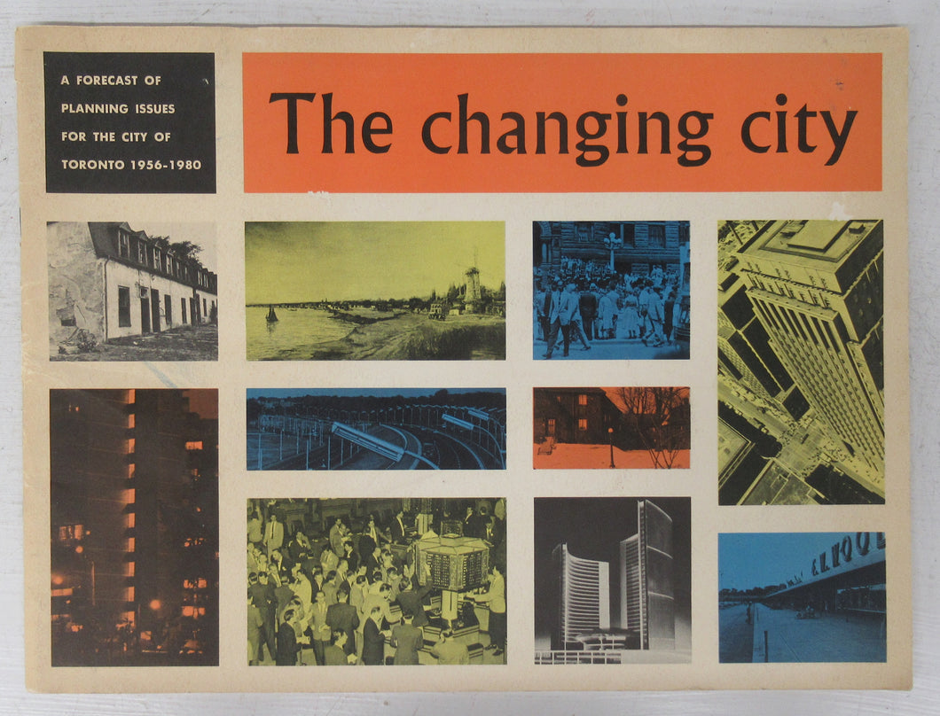 The changing city: A Forecast of Planning Issues for the City of Toronto 1956-1980