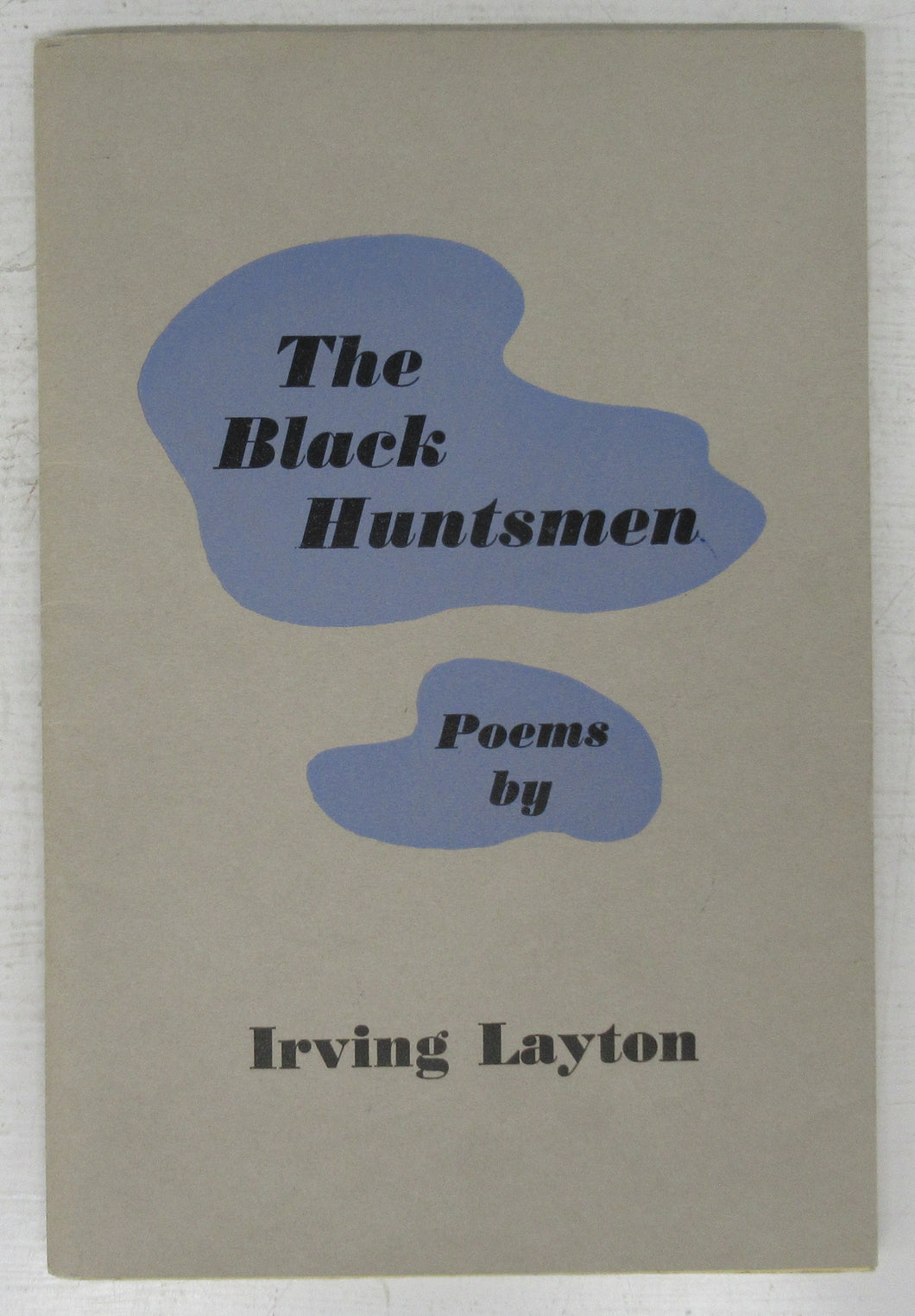 The Black Huntsmen: Poems by Irving Layton