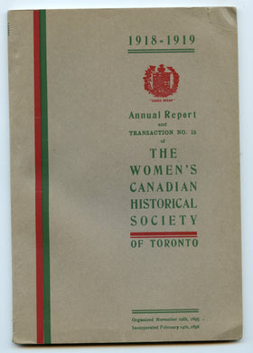 Annual Report and Transaction No. 18 of The Women's Canadian Historical Society of Toronto, 1918-1919