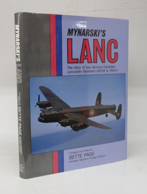 Munarski's Lanc: The story of two famous Canadian Lancaster Bombers KB726 & FM213