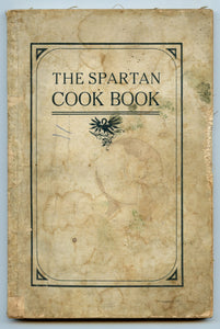 The Spartan Cook Book: A Selection of Tested Recipes compiled by the Ladies of The Sparta W. T. A.