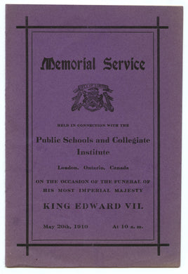 Memorial Service held in connection with Public Schools and Collegiate Institute London, Ontario, Canada on the Occasion of the Funeral of His Most Imperial Majesty King Edward VII