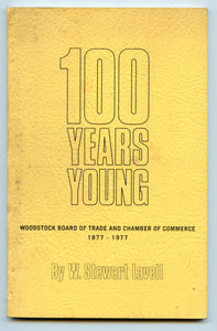 100 Years Young: Being the story of The Woodstock, Ontario, Board of Trade and Chamber of Commerce from 1877 to 1977