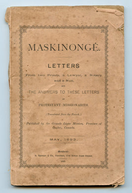 Maskinongé: Letters From two Priests, a Lawyer, a Notary and a Nun, and The Answers to these Letters by Protestant Missionaries