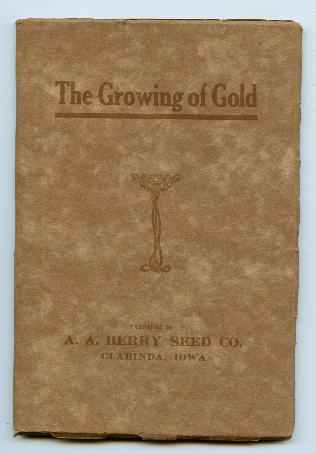 The Growing of Gold: Facts about Growing Alfalfa, the Practical Gold Mine for the Farmer of Today