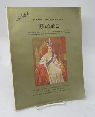The Canadian Military Journal Coronation Number, June 1953: A Tribute To Her Majesty From Officers and Ex-Officers of the Canadian Defence Forces