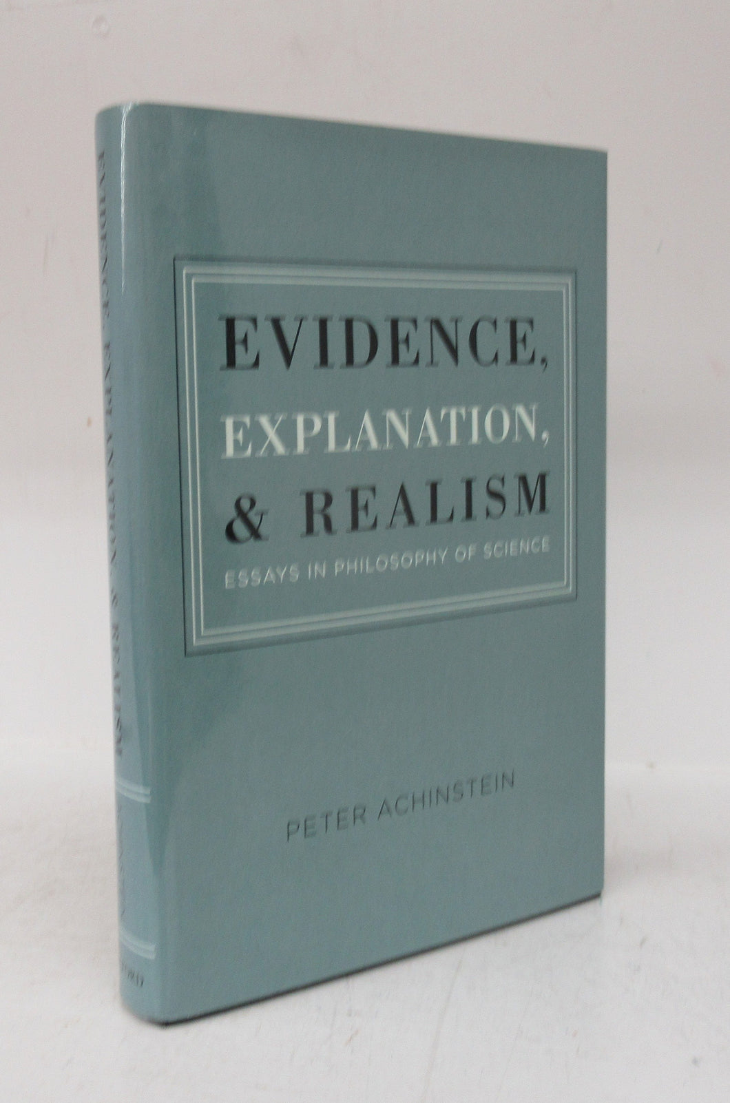 Evidence, Explanation, & Realism: Essays in Philosophy of Science