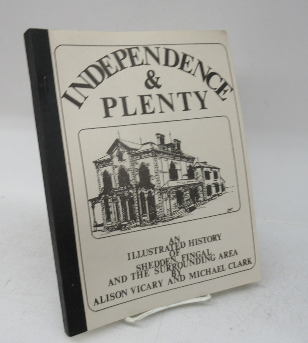 Independence & Plenty: An Illustrated History of Shedden, Fingal and the Surrounding Area