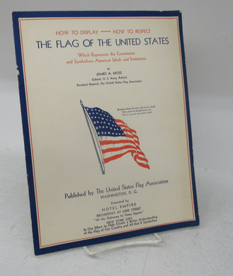 How To Display - How To Respect The Flag of the United States Which Represents the Constitution and Symbolizes American Ideals and Institutions