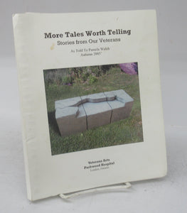 More Tales Worth Telling: Stories from Our Veterans As Told To Pamela Walsh Autumn 2005