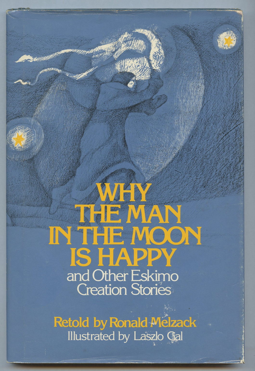 Why The Man in the Moon is Happy and Other Eskimo Creation Stories