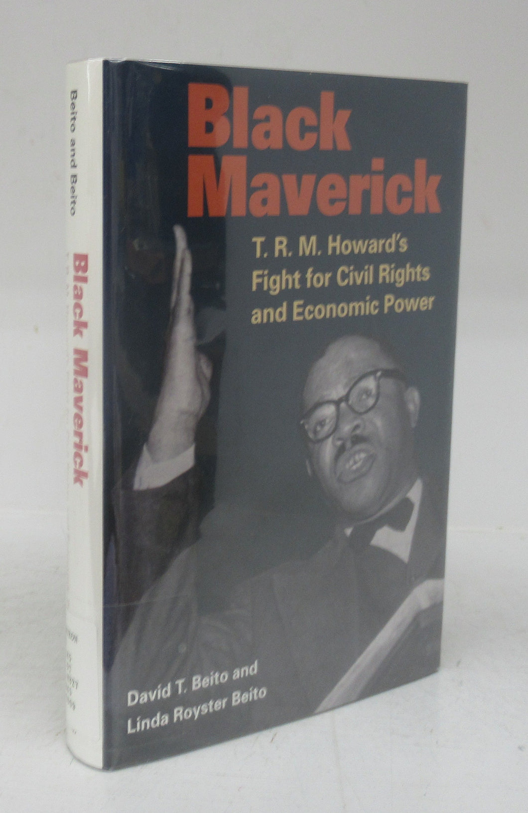 Black Maverick: T. R.M. Howard's Fight for Civil Rights and Economic Power