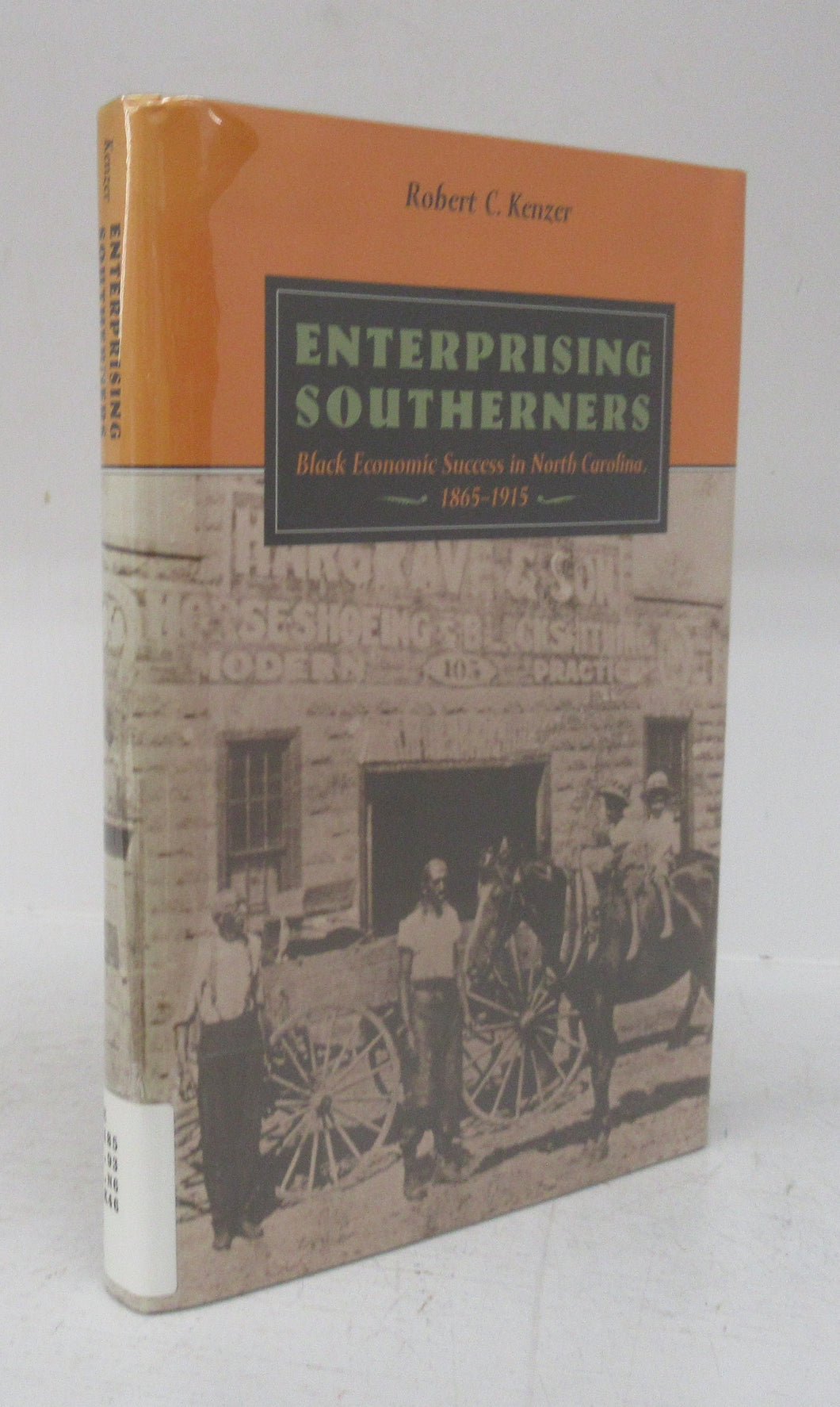 Enterprising Southeners: Black Economic Success in North Carolina. 1865-1915