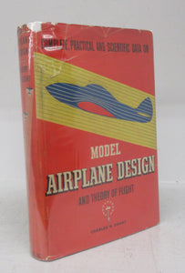 Complete, Practical and Scientific Data on Model Airplane Design and Theory of Flight