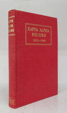 Kappa Alpha Record 1825-1960: Being a Record of the Members and Activities of the Kappa Alpha Society