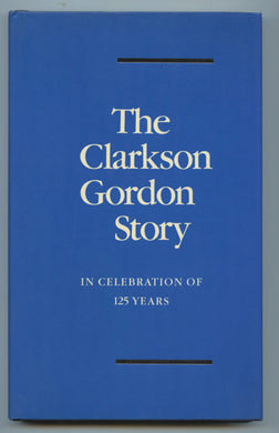 The Clarkson Gordon Story: In Celebration of 125 Years