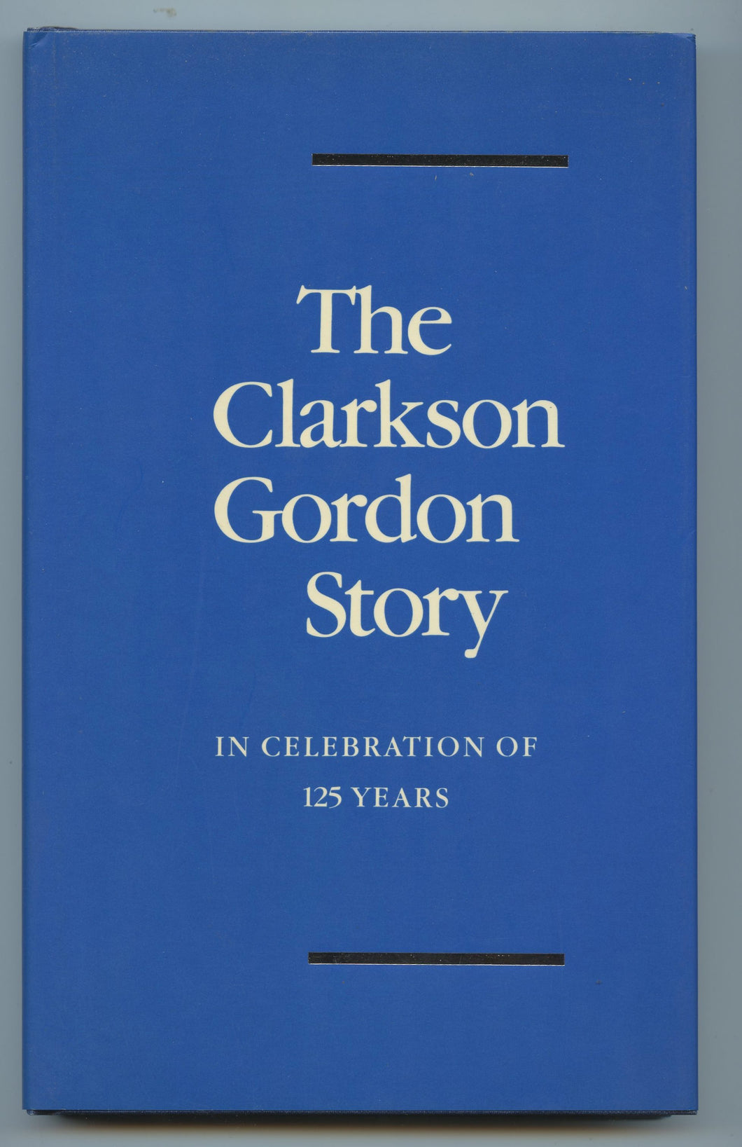 The Clarkson Gordon Story: In Celebration of 125 Years