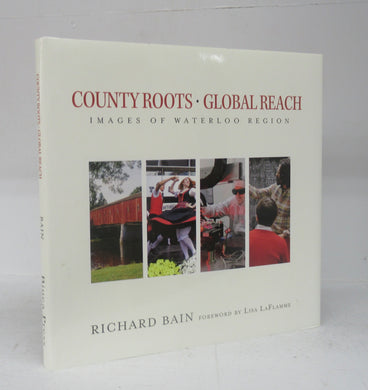 County Roots, Global Reach: Images of Waterloo Region