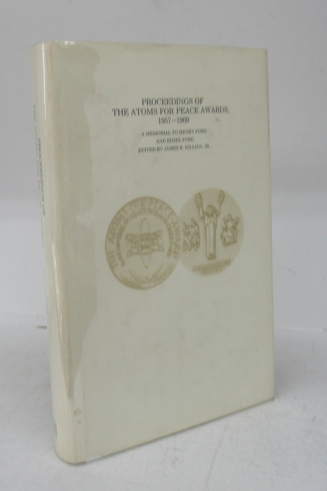 Proceedings of the Atoms for Peace Awards 1957-1969: A Memorial to Henry Ford and Edsel Ford