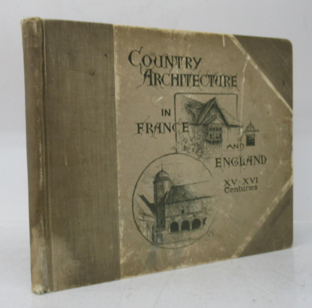 Country Architecture in France and England XV-XVI Centuries. In Five Parts, Complete