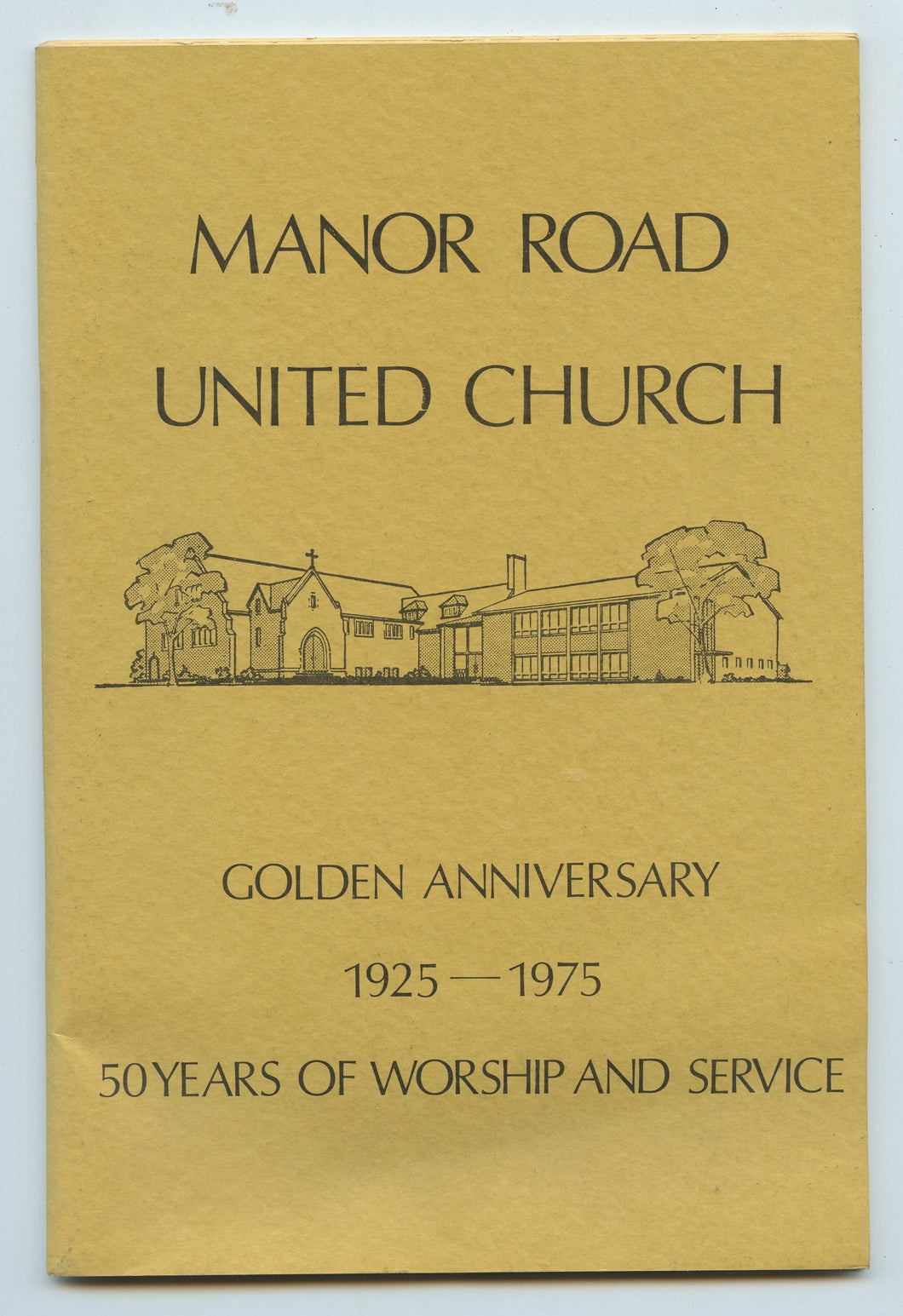 Manor Road United Church Golden Anniversary 1925-1975: 50 Years of Worship and Service