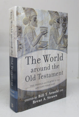 The World around the Old Testament: The People and Places of the Ancient Near East