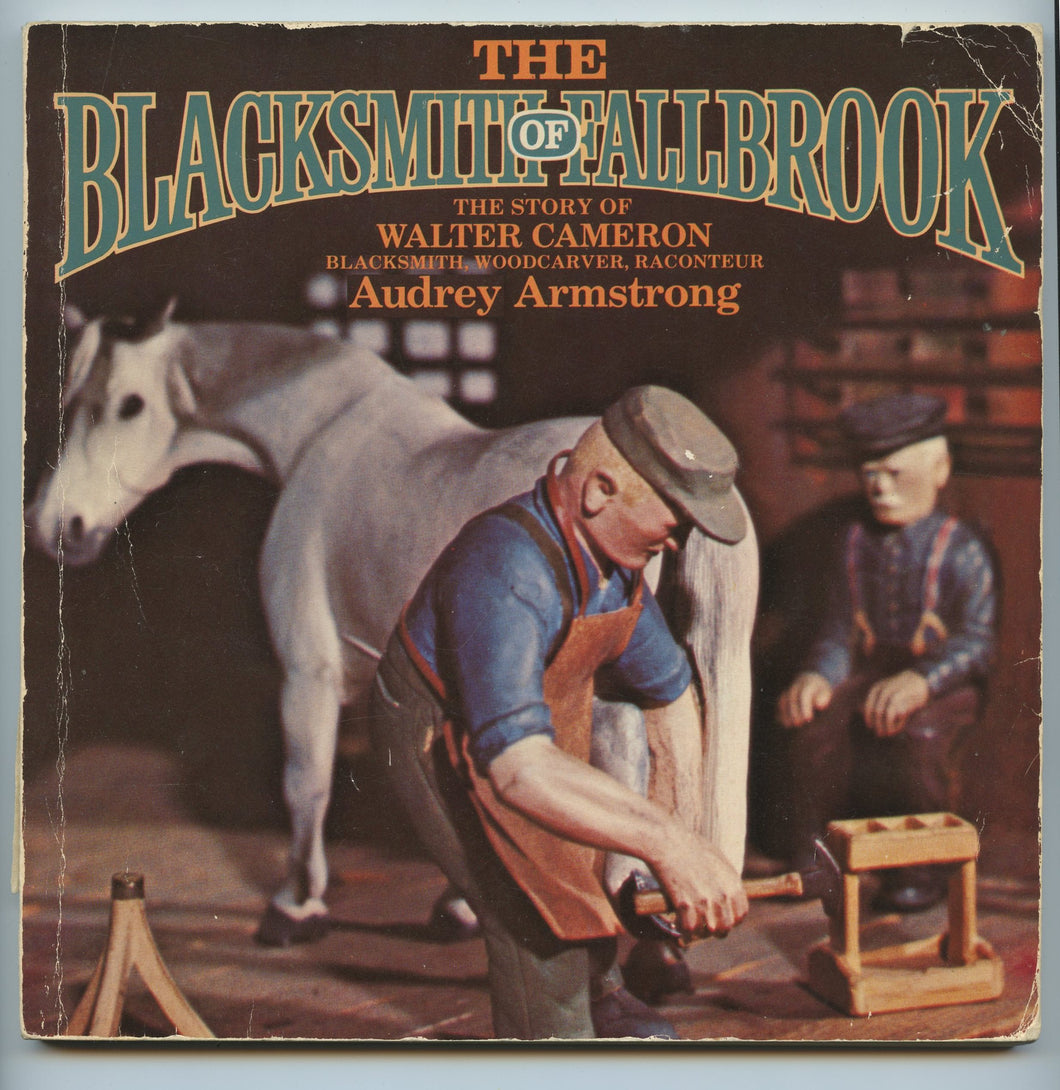The Blacksmith of Fallbrook: The Story of Walter Cameron, Blacksmith, Woodcarver, Raconteur