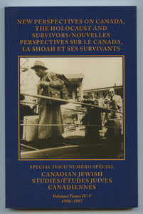 New Perspectives on Canada, the Holocaust and Survivors/Nouvelles Perspectives sur le Canada, la Shoah et ses Survivants