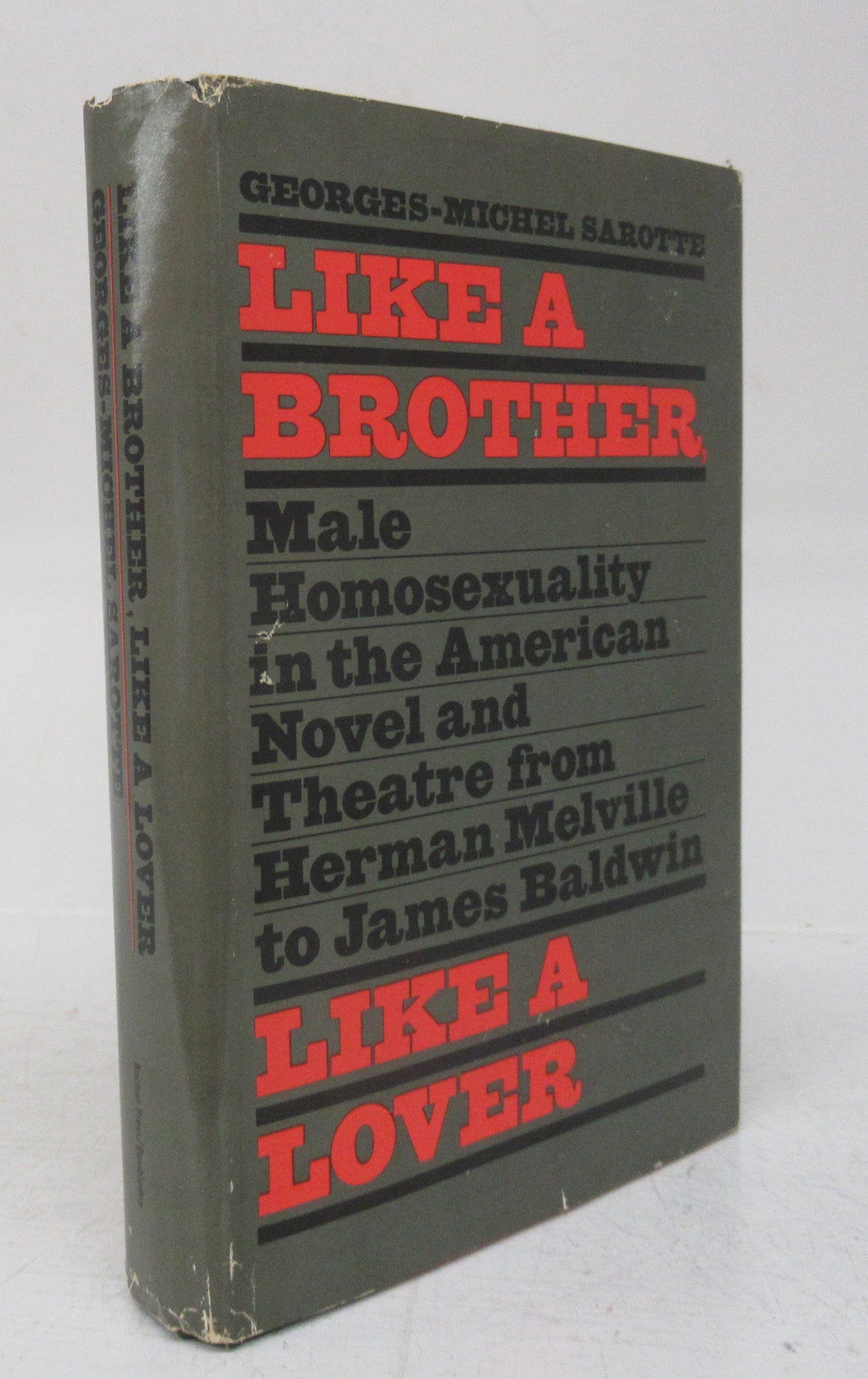 Like A Brother, Like A Lover: Male Homosexuality in the American Novel and Theatare from Herman Melville to James Baldwin
