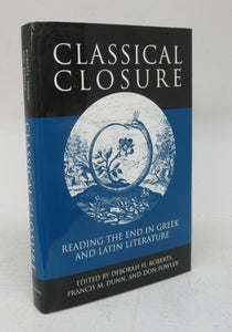 Classical Closure: Reading the End in Greek and Latin Literature