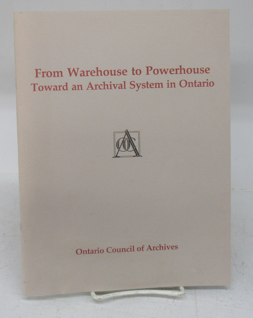 From Warehouse to Powerhouse: Toward an Archival System in Ontario