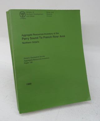 Aggregate Resources Inventory of the Parry Sound To French River Area, Northern Ontario