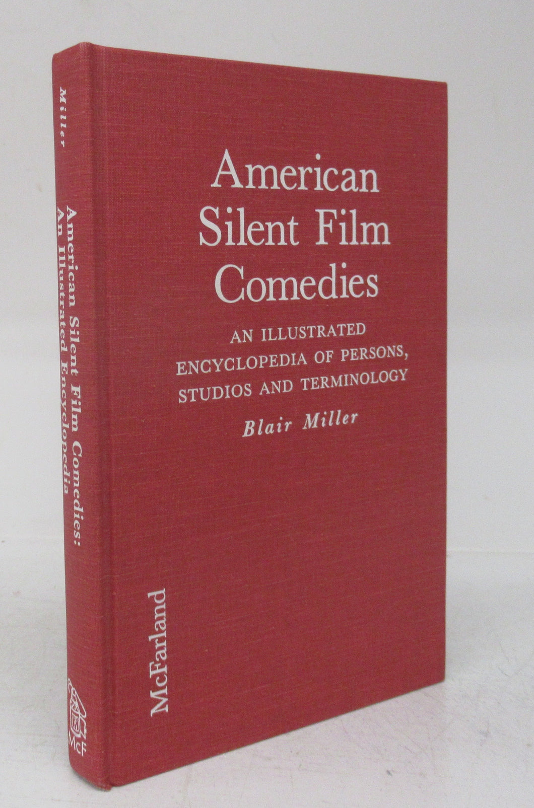 American Silent Film Comedies: An Illustrated Encyclopedia of Person, Studios and Terminology
