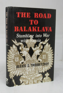 The Road to Balaklava: Stumbling to War with Russia