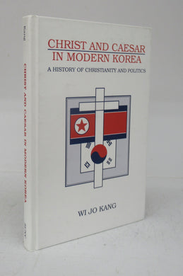 Christ and Caesar in Modern Korea: A History of Christianity and Politics