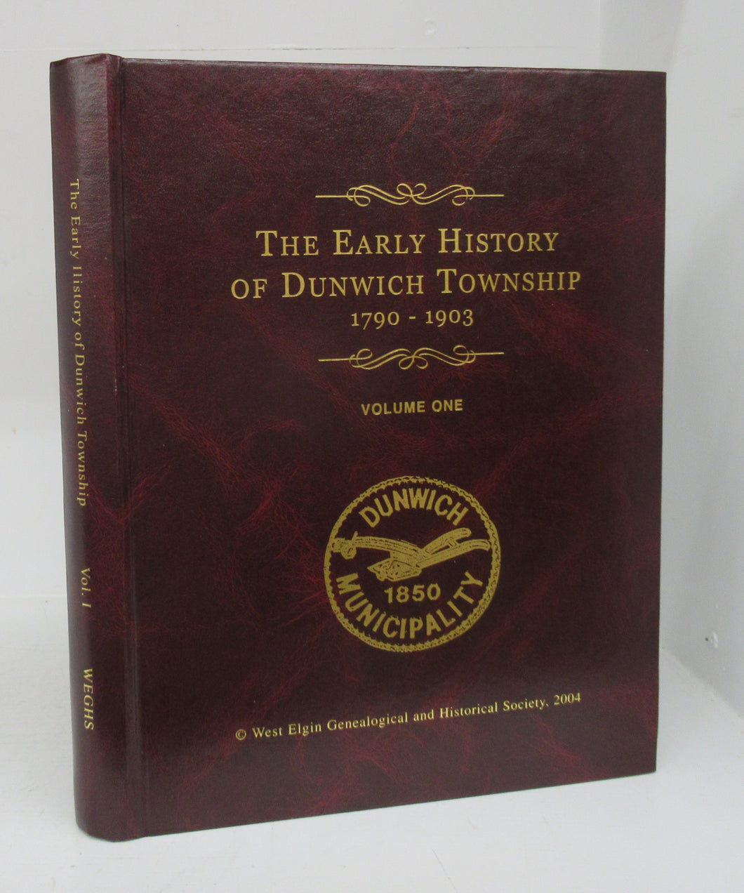 The Early History of Dunwich Township 1790-1903. Volume One
