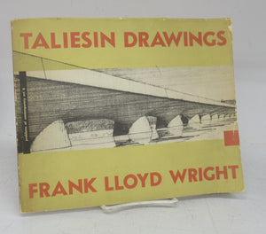 Taliesin Drawings: Recent Architecture of Frank Lloyd Wright Selected from his Drawings