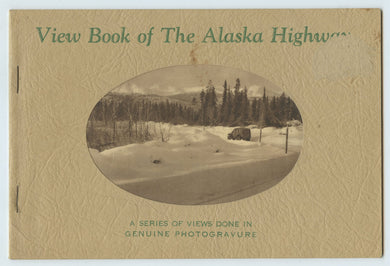 View Book of The Alaska Highway: A Series of Views Done in Genuine Photogravure