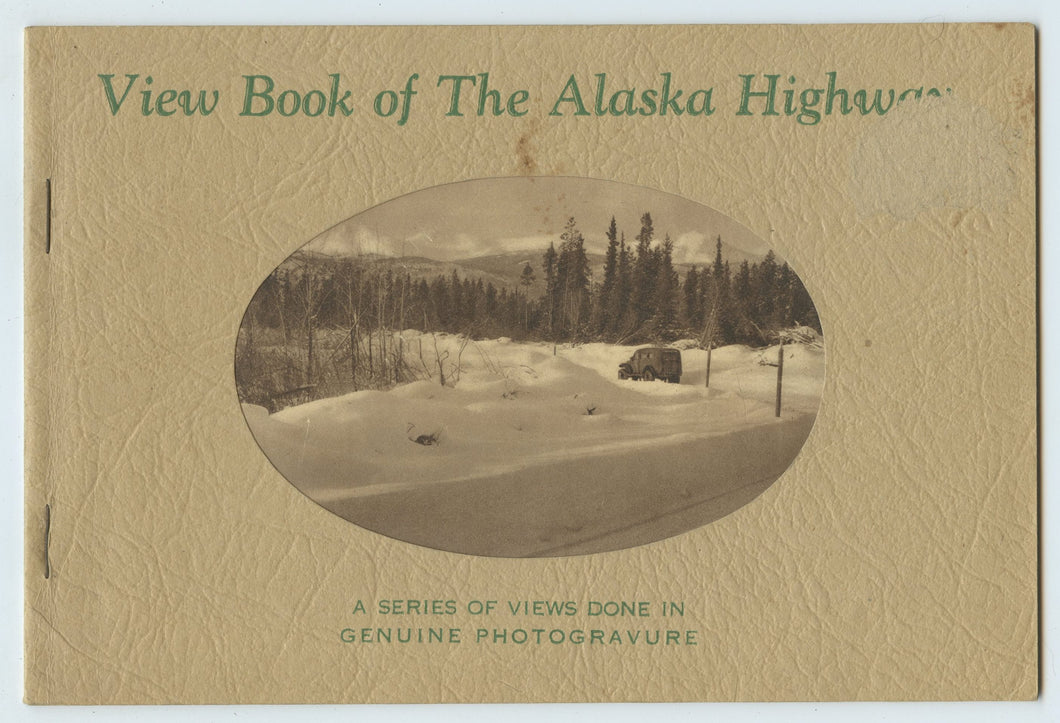 View Book of The Alaska Highway: A Series of Views Done in Genuine Photogravure