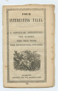 Four Interesting Tales. A Singular Adventure. The Robber. The Red Nose. The Newfoundland Dog.