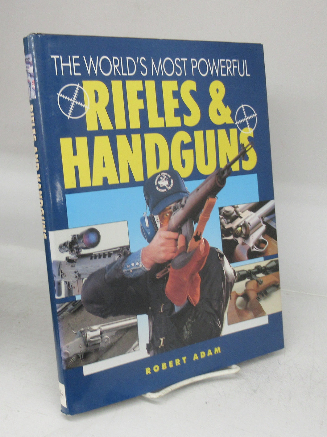 The World's Most Powerful Rifles & Handguns