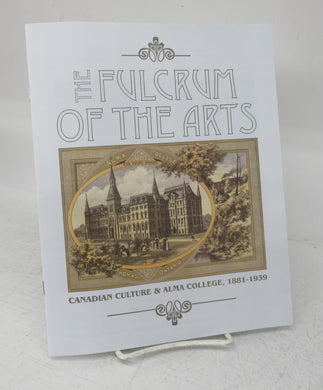 The Fulcrum of the Arts: Canadian Culture & Alma College, 1881-1939