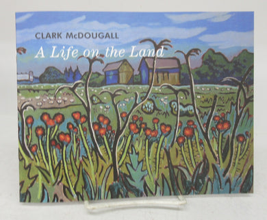 Clark McDougall: A Life on the Land