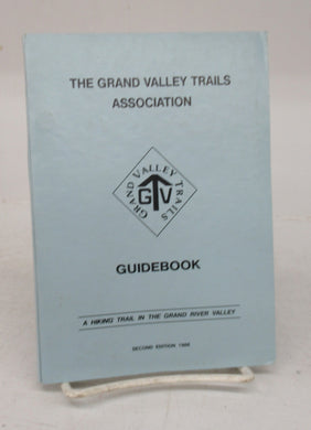 The Grand Valley Trails Association Guidebook: A Hiking Trail in the Grand River Valley
